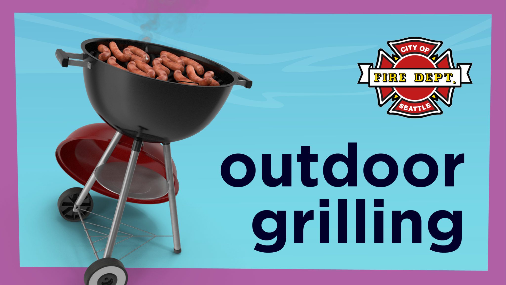 cartoon image of a black charcoal grill with hot dogs on it. The words outdoor grill and the Seattle Fire Department logo showing to the right of the grill